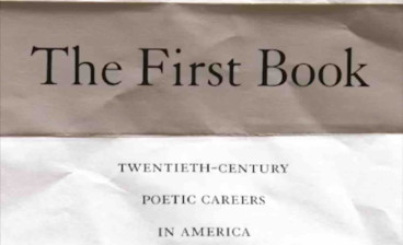 The First Book: Twentieth-Century Poetic Careers in America by Jesse Zuba